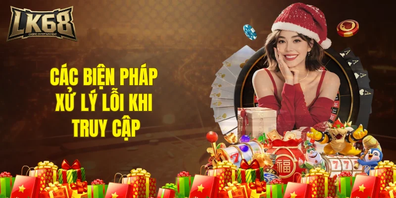 Các biện pháp xử lý lỗi khi truy cập