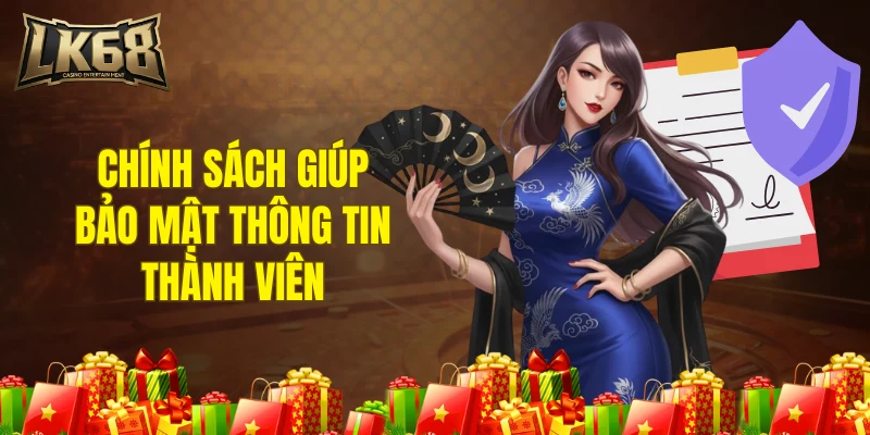 Chính sách giúp bảo mật thông tin cá nhân của thành viên