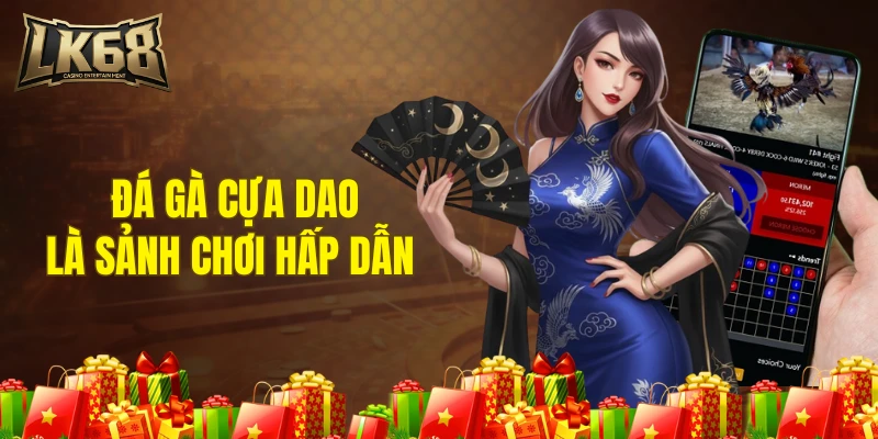 Đá gà cựa dao là sảnh chơi hấp dẫn thu hút nhiều thành viên tham gia