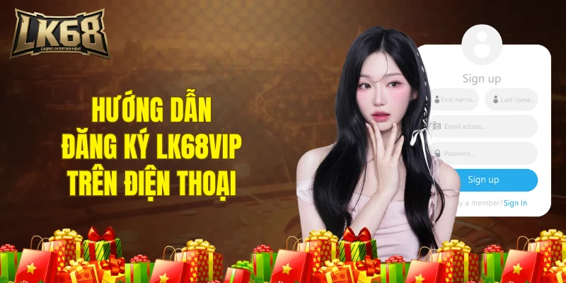 Hướng dẫn đăng ký LK68VIP trên điện thoại