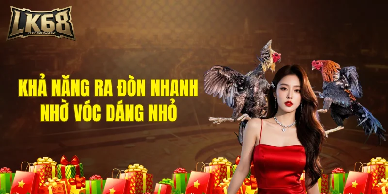 Khả năng ra đòn nhanh nhờ vóc dáng nhỏ