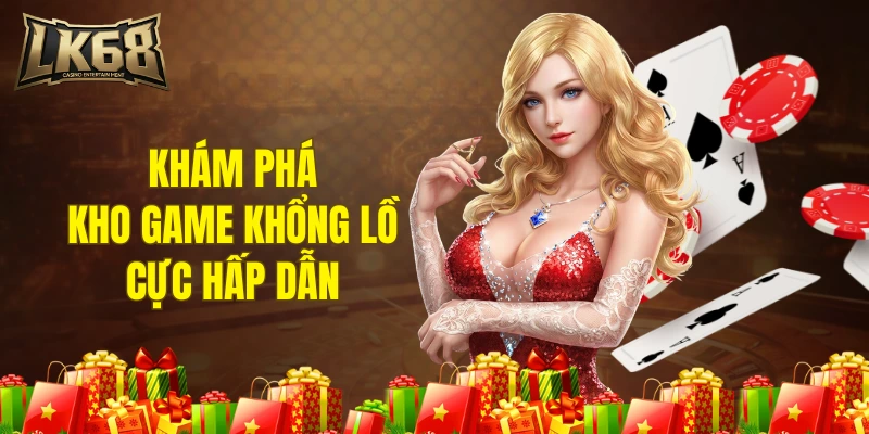 Khám phá kho game khổng lồ cực hấp dẫn