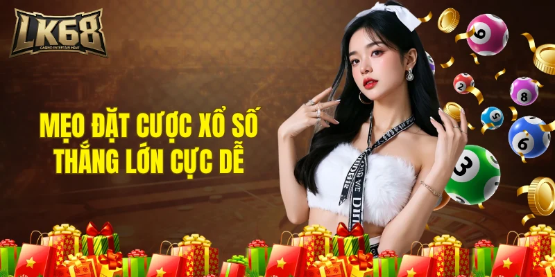 Mẹo đặt cược xổ số thắng lớn cực dễ