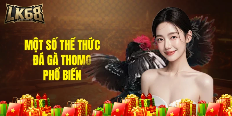 Một số thể thức đá gà thomo phổ biến