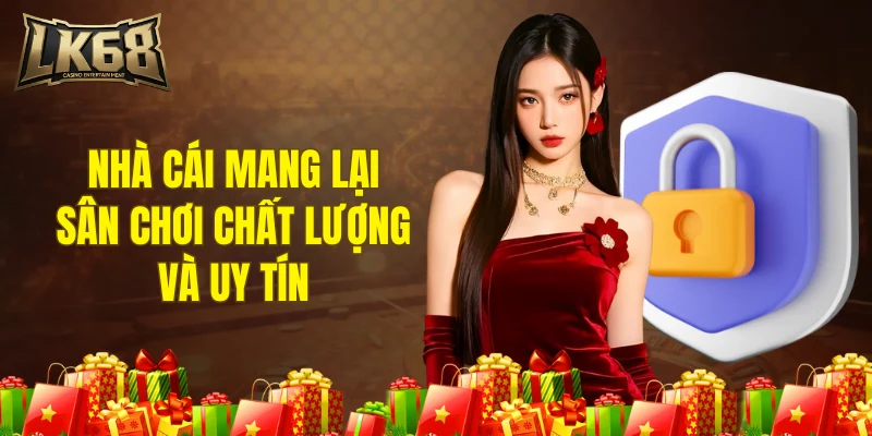 Nhà cái mang lại sân chơi chất lượng và uy tín