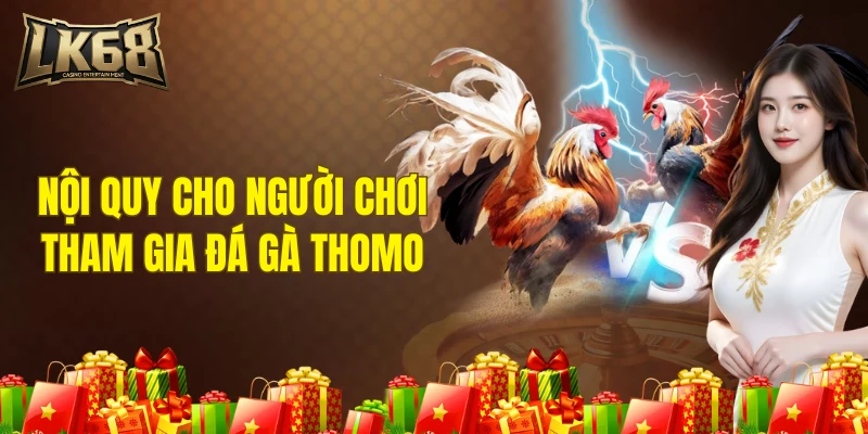 Nội quy cho người chơi tham gia đá gà thomo