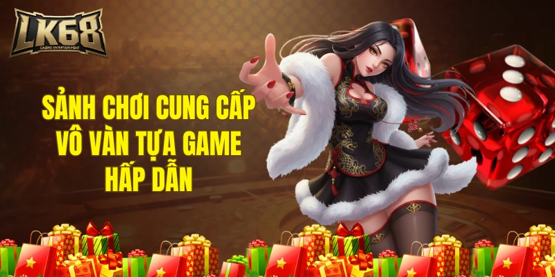 Sảnh chơi cung cấp vô vàn tựa game hấp dẫn