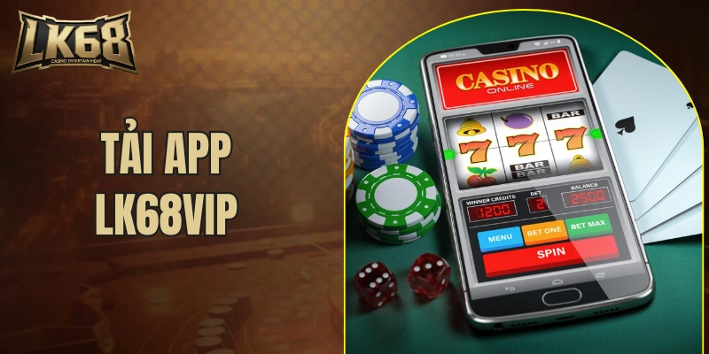 Tải app LK68VIP