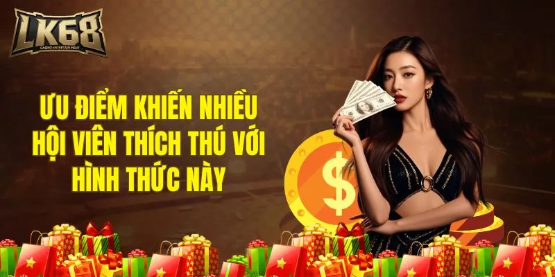 Ưu điểm khiến nhiều hội viên thích thú với hình thức này