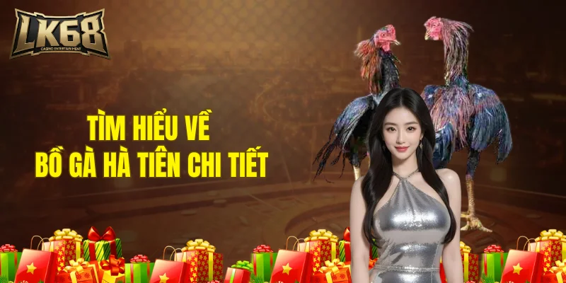 Tìm hiểu về bồ gà Hà Tiên chi tiết